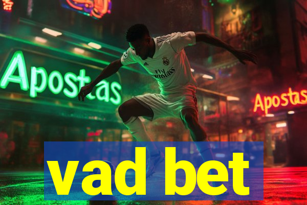 vad bet